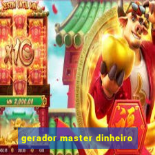 gerador master dinheiro